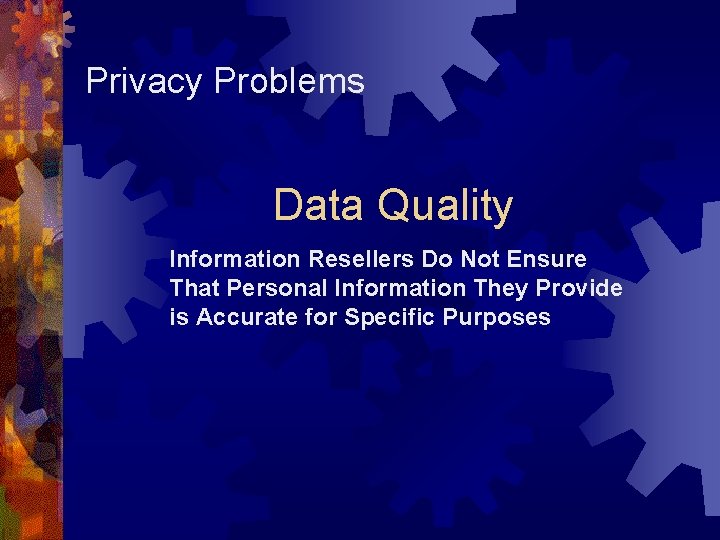 Privacy Problems Data Quality Information Resellers Do Not Ensure That Personal Information They Provide