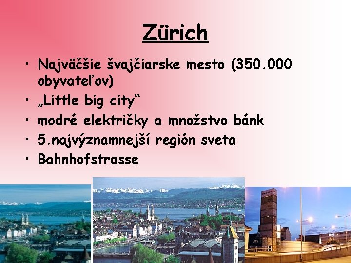 Zürich • Najväčšie švajčiarske mesto (350. 000 obyvateľov) • „Little big city“ • modré