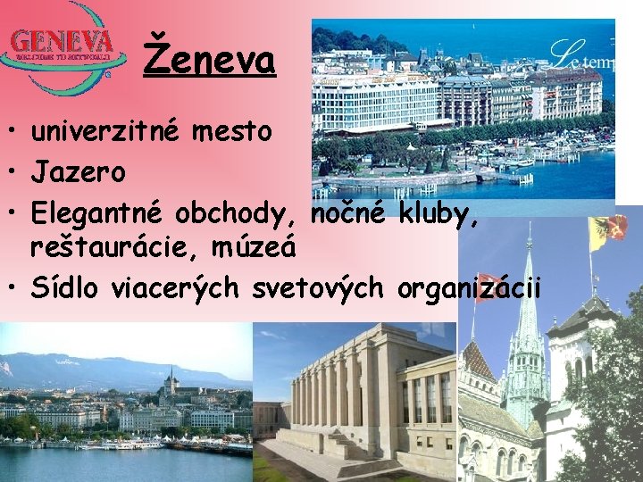 Ženeva • univerzitné mesto • Jazero • Elegantné obchody, nočné kluby, reštaurácie, múzeá •