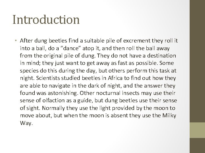 Introduction • After dung beetles find a suitable pile of excrement they roll it