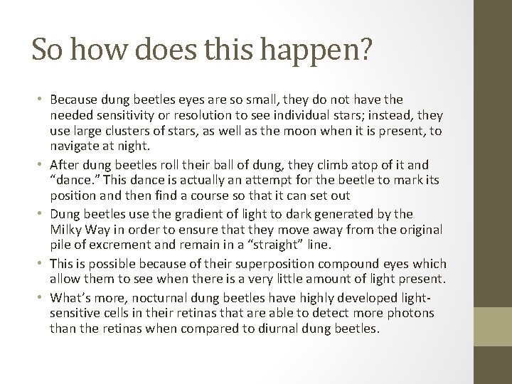 So how does this happen? • Because dung beetles eyes are so small, they