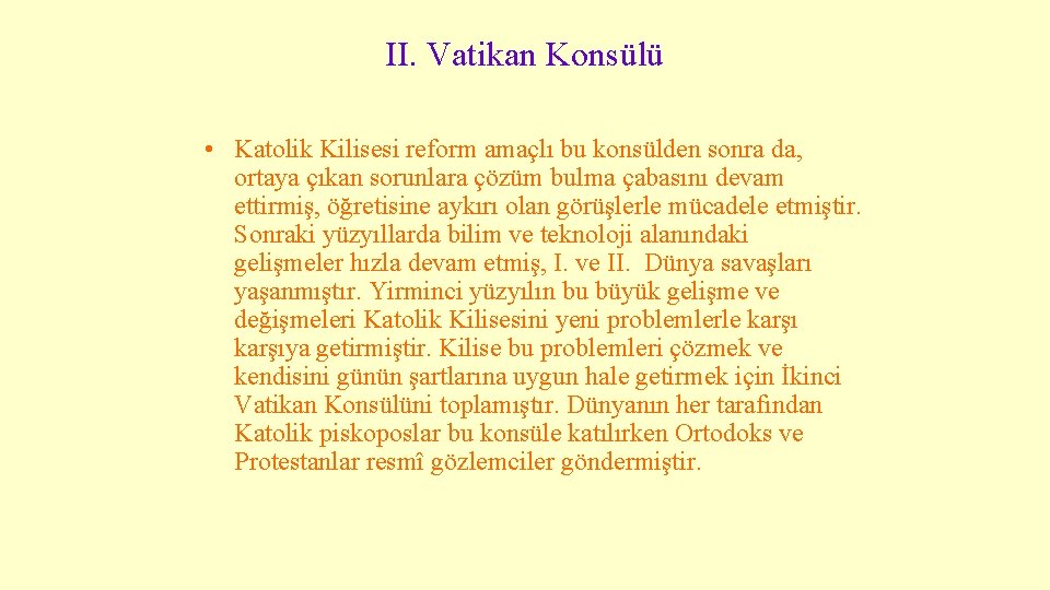 II. Vatikan Konsülü • Katolik Kilisesi reform amaçlı bu konsülden sonra da, ortaya çıkan