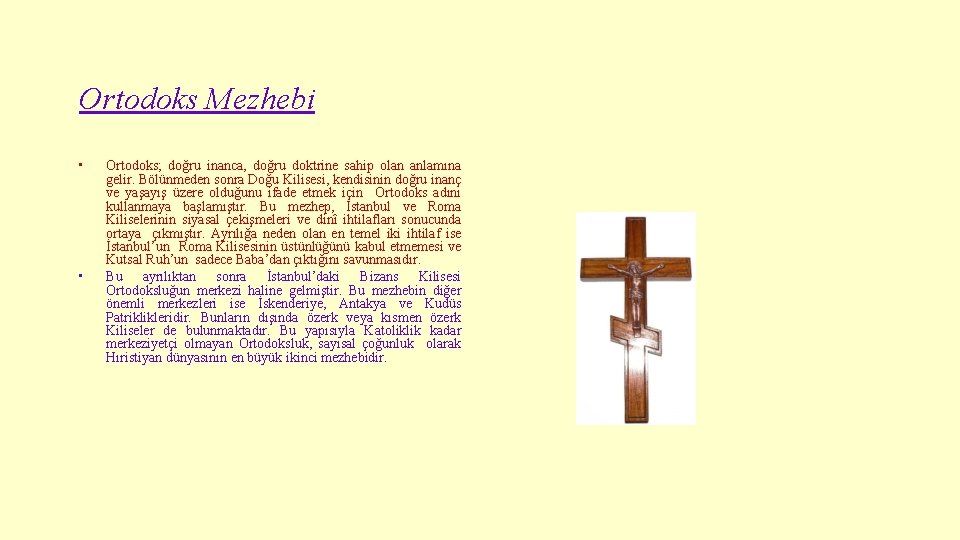 Ortodoks Mezhebi • • Ortodoks; doğru inanca, doğru doktrine sahip olan anlamına gelir. Bölünmeden