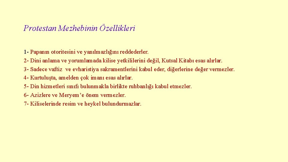 Protestan Mezhebinin Özellikleri 1 - Papanın otoritesini ve yanılmazlığını reddederler. 2 - Dini anlama