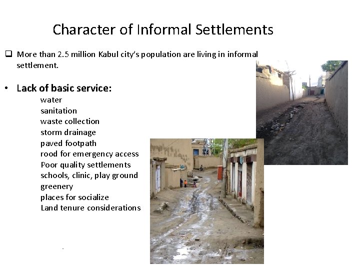 Character of Informal Settlements q More than 2. 5 million Kabul city’s population are