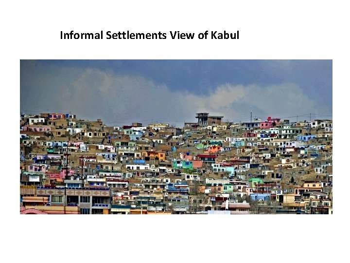 Informal Settlements View of Kabul 