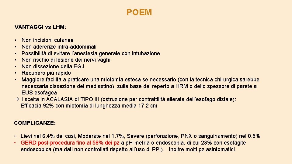 POEM VANTAGGI vs LHM: • • Non incisioni cutanee Non aderenze intra-addominali Possibilità di