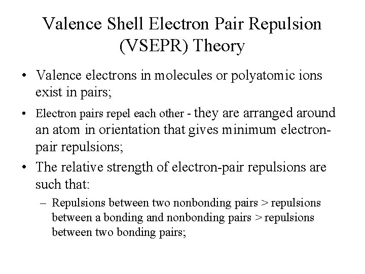 Valence Shell Electron Pair Repulsion (VSEPR) Theory • Valence electrons in molecules or polyatomic