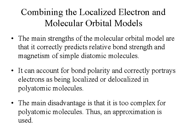 Combining the Localized Electron and Molecular Orbital Models • The main strengths of the