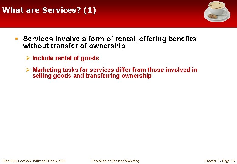 What are Services? (1) § Services involve a form of rental, offering benefits without