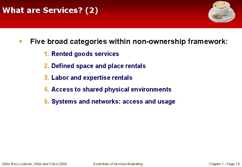 What are Services? (2) § Five broad categories within non-ownership framework: 1. Rented goods