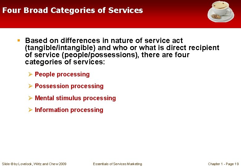 Four Broad Categories of Services § Based on differences in nature of service act