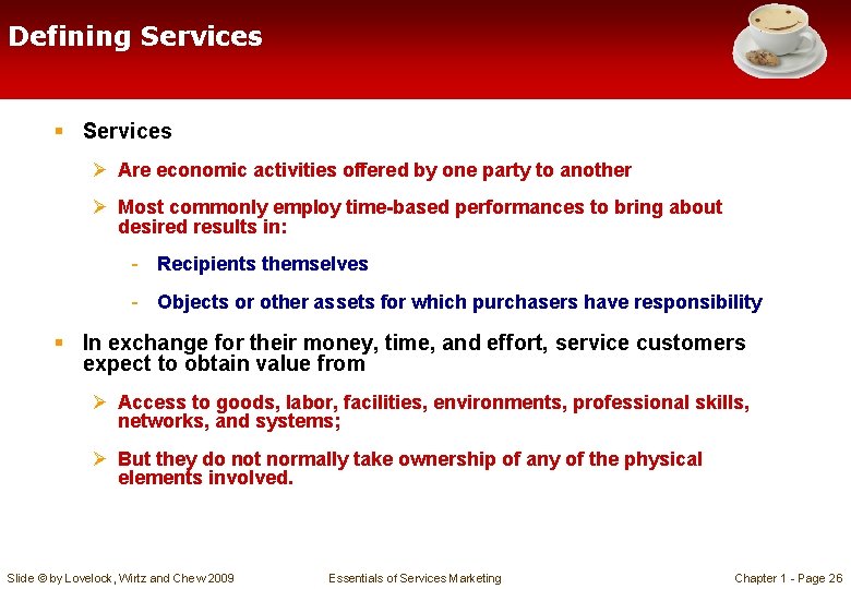 Defining Services § Services Ø Are economic activities offered by one party to another