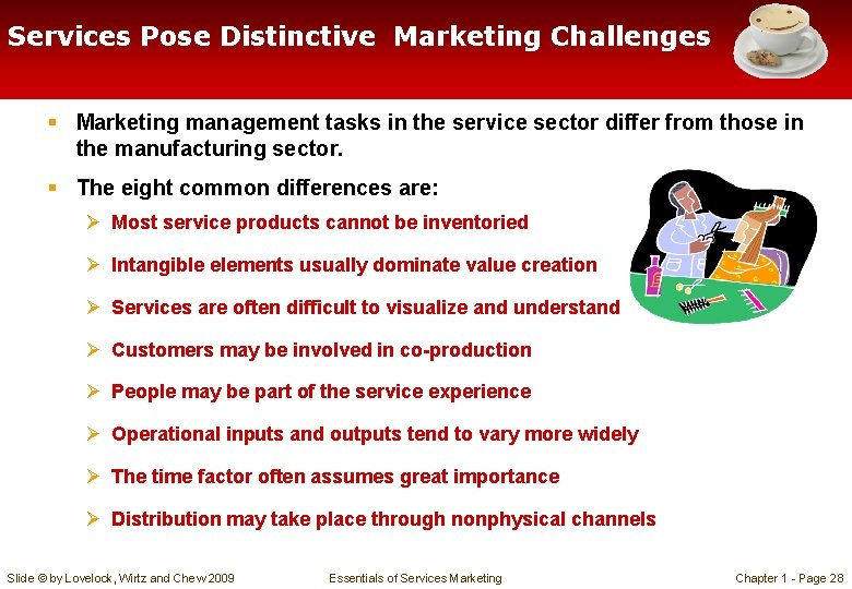 Services Pose Distinctive Marketing Challenges § Marketing management tasks in the service sector differ