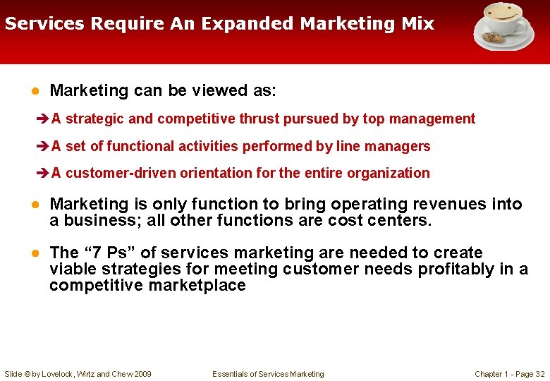 Services Require An Expanded Marketing Mix ● Marketing can be viewed as: èA strategic