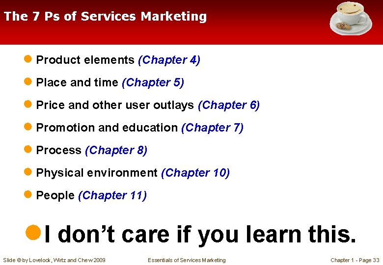 The 7 Ps of Services Marketing ● Product elements (Chapter 4) ● Place and
