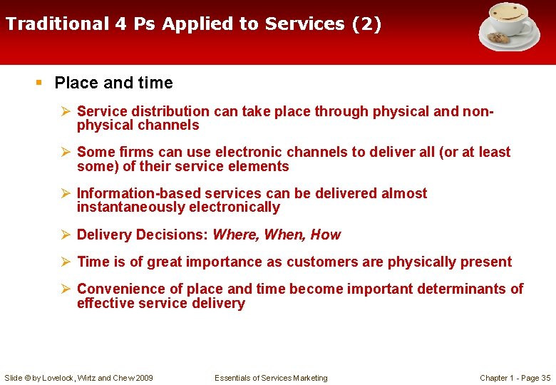 Traditional 4 Ps Applied to Services (2) § Place and time Ø Service distribution