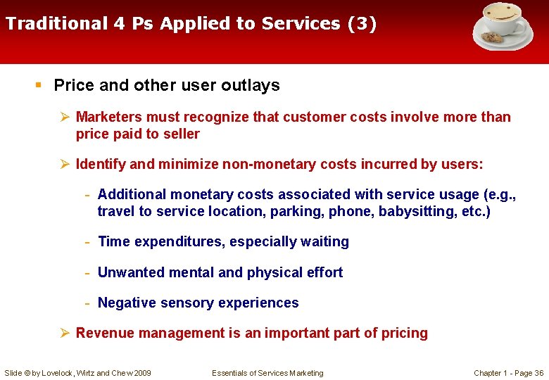 Traditional 4 Ps Applied to Services (3) § Price and other user outlays Ø