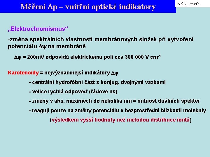 Měření p – vnitřní optické indikátory BEN - meth „Elektrochromismus“ -změna spektrálních vlastností membránových