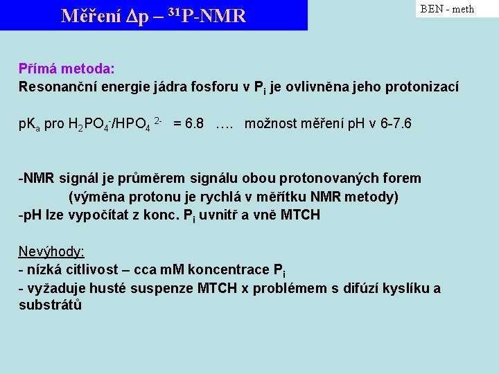 Měření p – 31 P-NMR BEN - meth Přímá metoda: Resonanční energie jádra fosforu