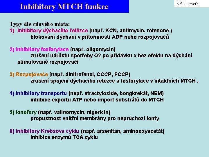 Inhibitory MTCH funkce BEN - meth Typy dle cílového místa: 1) Inhibitory dýchacího řetězce