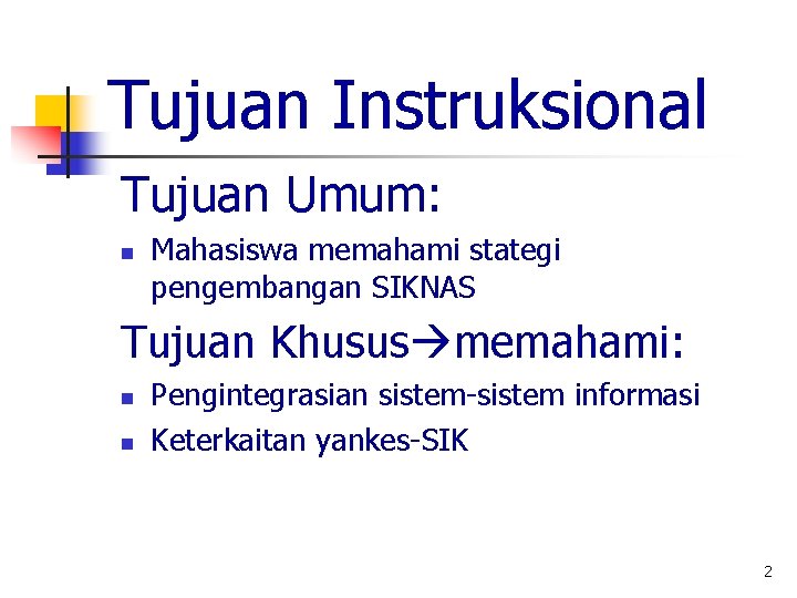 Tujuan Instruksional Tujuan Umum: n Mahasiswa memahami stategi pengembangan SIKNAS Tujuan Khusus memahami: n