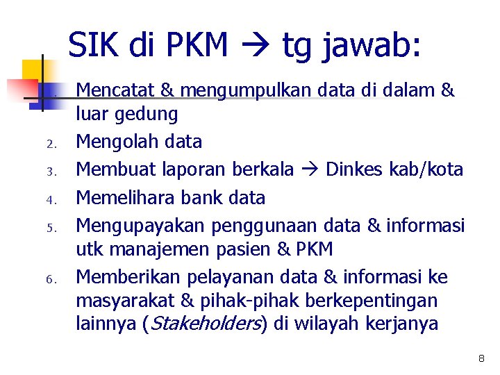 SIK di PKM tg jawab: 1. 2. 3. 4. 5. 6. Mencatat & mengumpulkan