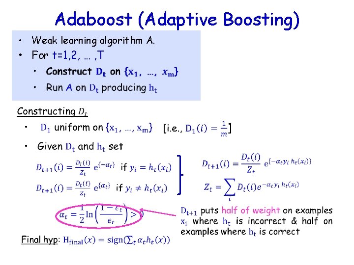 Adaboost (Adaptive Boosting) • Weak learning algorithm A. • For t=1, 2, … ,