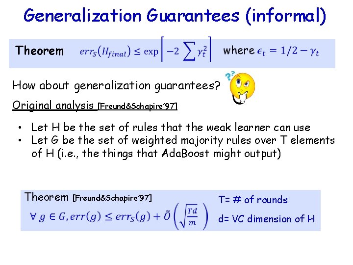 Generalization Guarantees (informal) Theorem How about generalization guarantees? Original analysis [Freund&Schapire’ 97] • Let