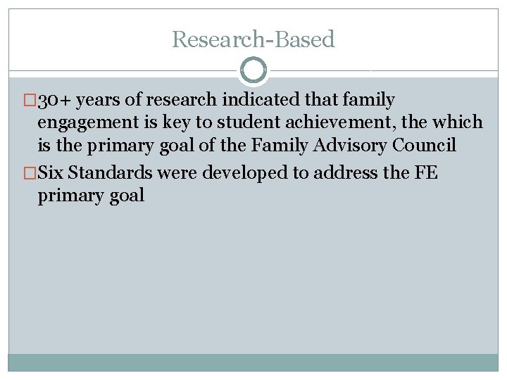 Research-Based � 30+ years of research indicated that family engagement is key to student