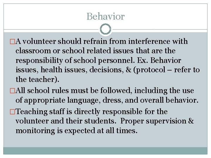 Behavior �A volunteer should refrain from interference with classroom or school related issues that