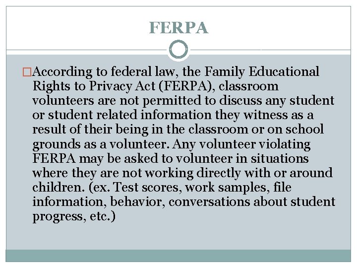 FERPA �According to federal law, the Family Educational Rights to Privacy Act (FERPA), classroom
