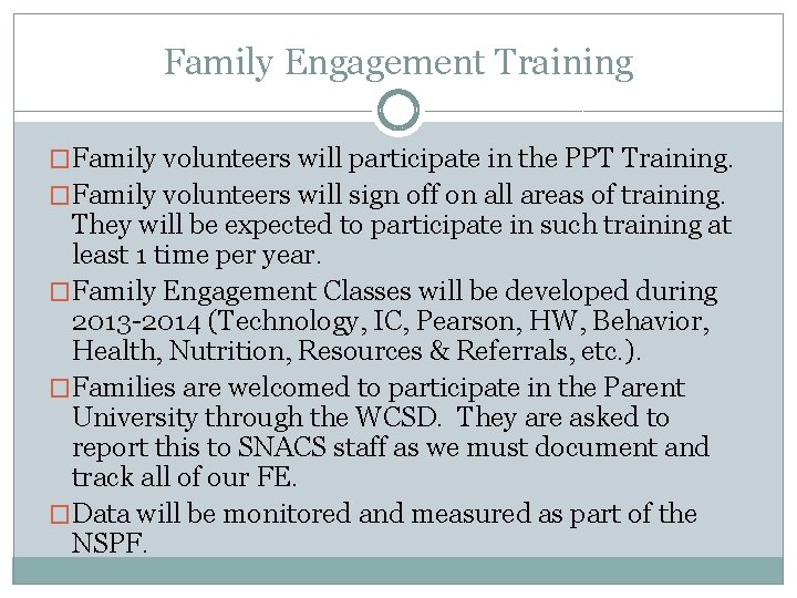 Family Engagement Training �Family volunteers will participate in the PPT Training. �Family volunteers will