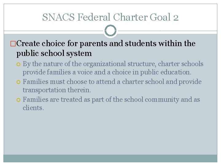 SNACS Federal Charter Goal 2 �Create choice for parents and students within the public