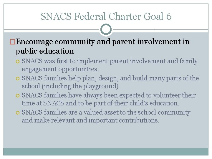 SNACS Federal Charter Goal 6 �Encourage community and parent involvement in public education SNACS
