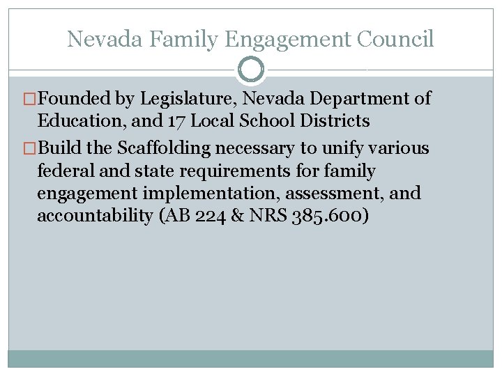 Nevada Family Engagement Council �Founded by Legislature, Nevada Department of Education, and 17 Local