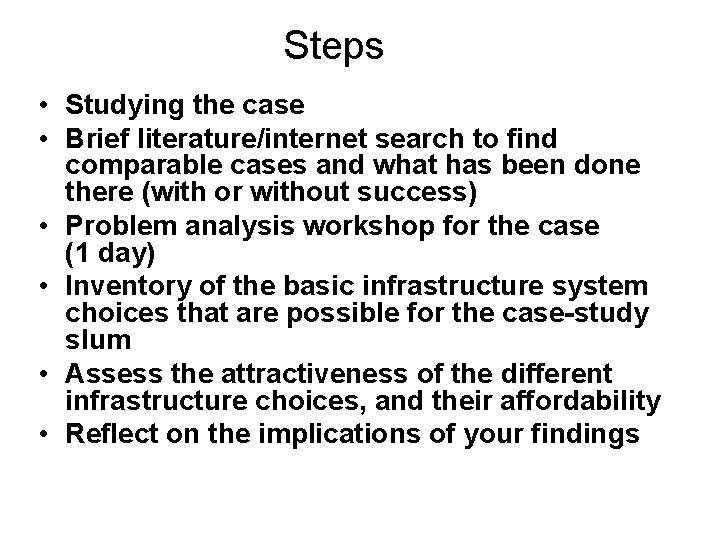 Steps • Studying the case • Brief literature/internet search to find comparable cases and