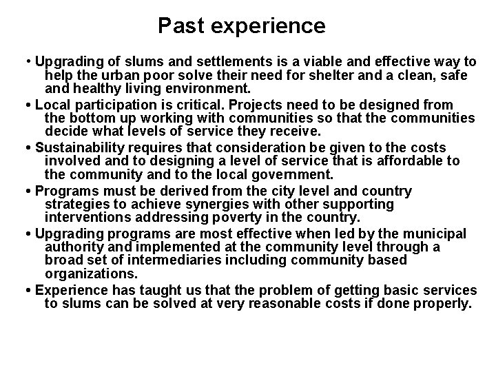 Past experience • Upgrading of slums and settlements is a viable and effective way