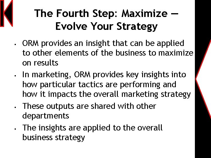 The Fourth Step: Maximize — Evolve Your Strategy § § ORM provides an insight