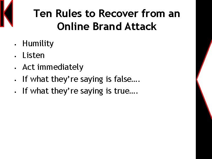 Ten Rules to Recover from an Online Brand Attack § § § Humility Listen