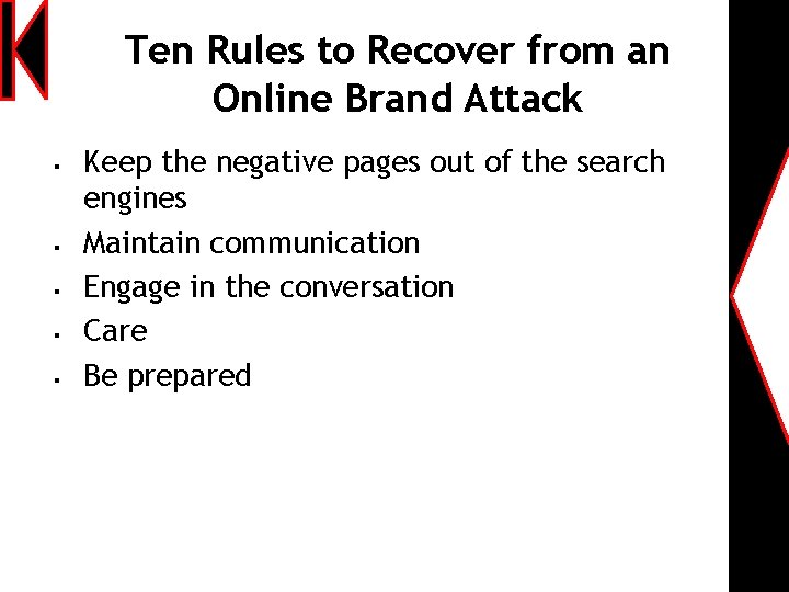 Ten Rules to Recover from an Online Brand Attack § § § Keep the
