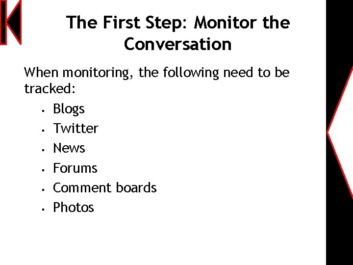 The First Step: Monitor the Conversation When monitoring, the following need to be tracked: