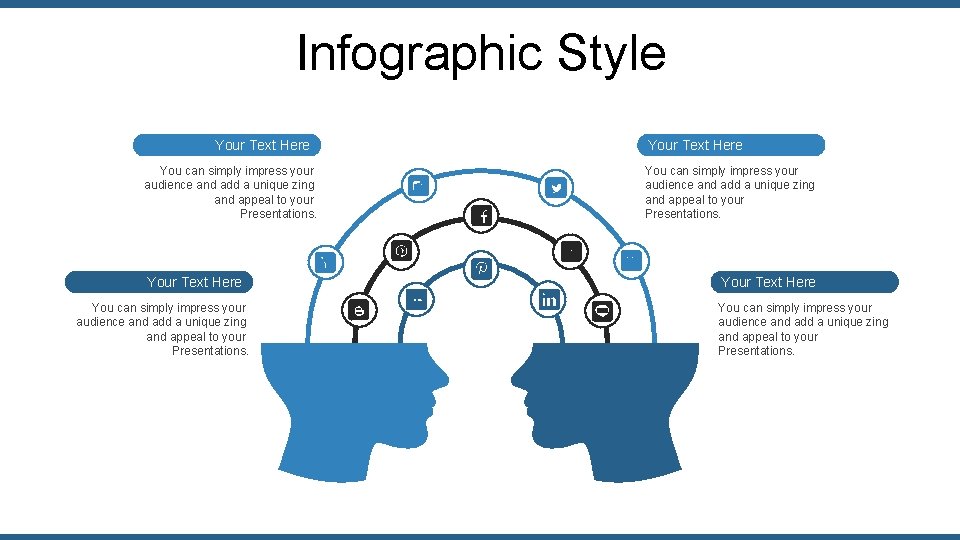 Infographic Style Your Text Here You can simply impress your audience and add a