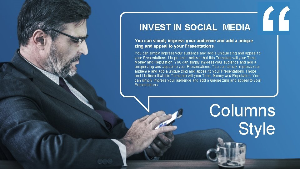 INVEST IN SOCIAL MEDIA You can simply impress your audience and add a unique