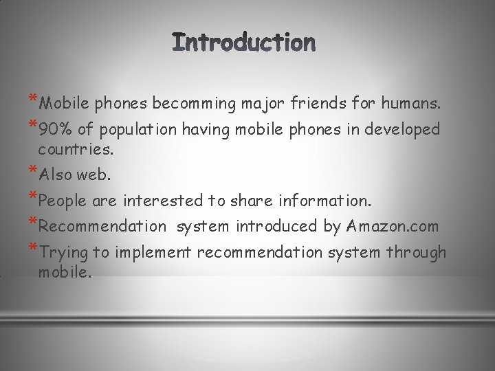*Mobile phones becomming major friends for humans. *90% of population having mobile phones in