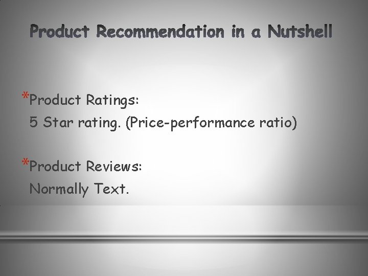 *Product Ratings: 5 Star rating. (Price-performance ratio) *Product Reviews: Normally Text. 