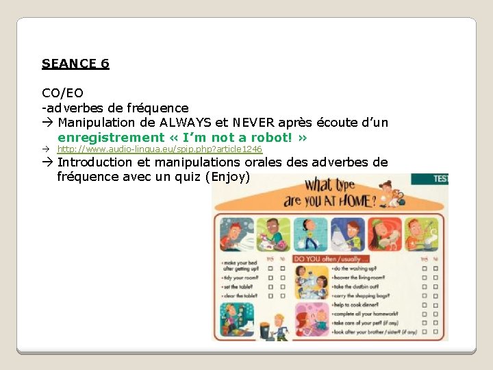 SEANCE 6 CO/EO -adverbes de fréquence Manipulation de ALWAYS et NEVER après écoute d’un