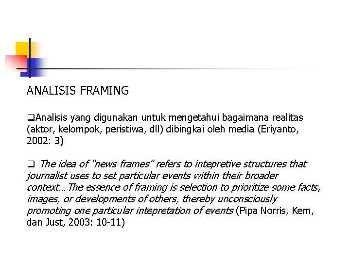 ANALISIS FRAMING q. Analisis yang digunakan untuk mengetahui bagaimana realitas (aktor, kelompok, peristiwa, dll)