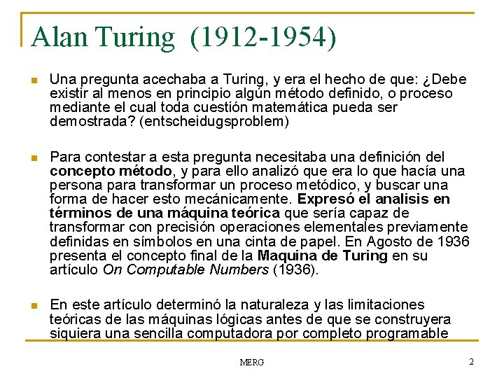 Alan Turing (1912 -1954) n Una pregunta acechaba a Turing, y era el hecho