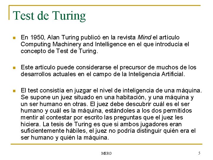 Test de Turing n En 1950, Alan Turing publicó en la revista Mind el